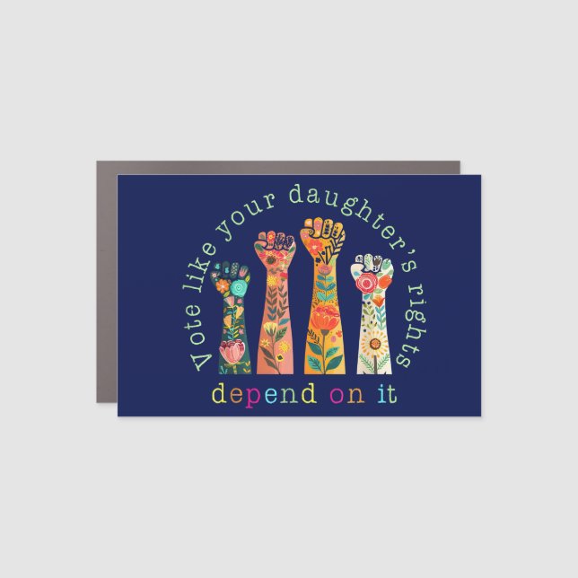 Vote Like Your Daughter's Rights Depend On It Car Magnet (Front)