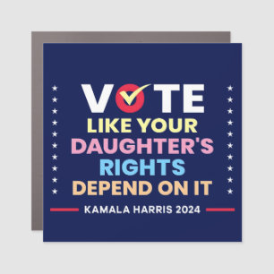 Vote Like Your Daughter's Rights Depend On It Car Magnet