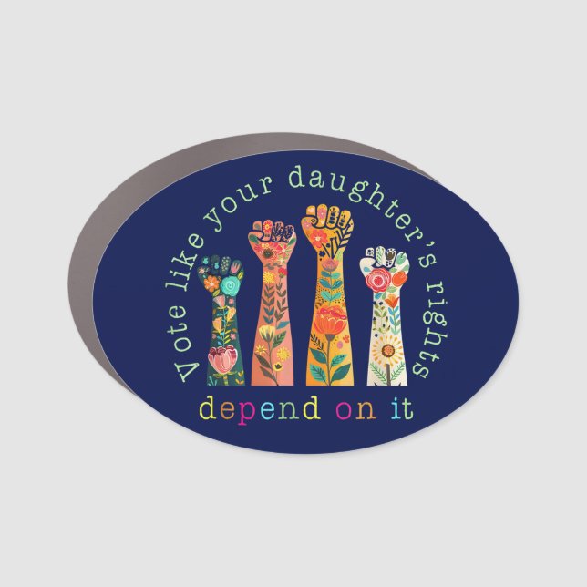 Vote Like Your Daughter's Rights Depend On It Car Magnet (Front)