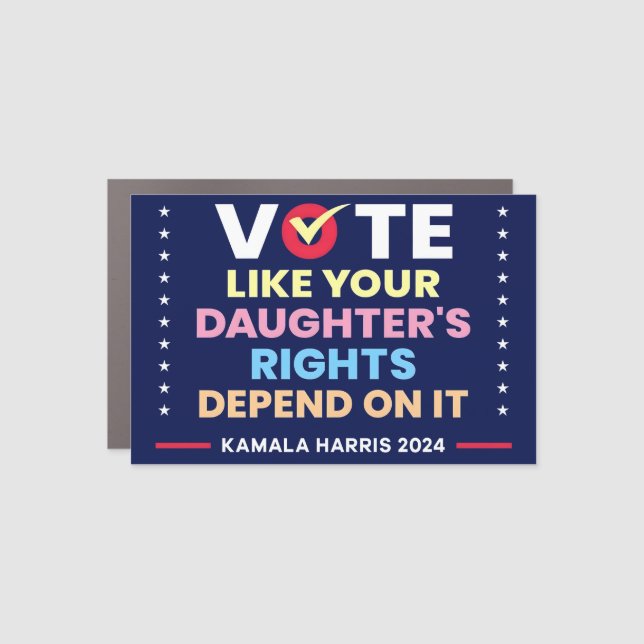 Vote Like Your Daughter's Rights Depend On It Car Magnet (Front)