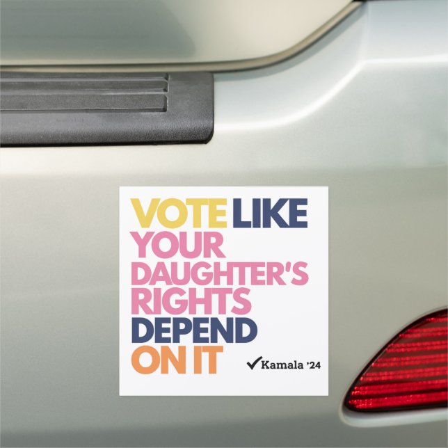 Vote Like Your Daughter's Rights Depend On It  Car Magnet (In Situ)