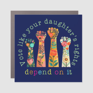 Vote Like Your Daughter's Rights Depend On It Car Magnet