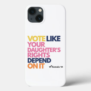 Vote Like Your Daughter's Rights Depend On It iPhone 13 Case