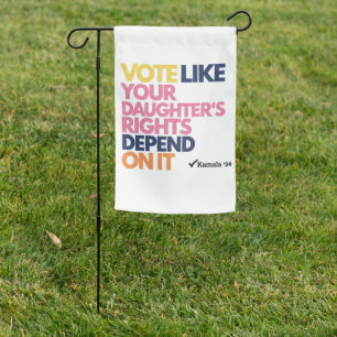 Vote Like Your Daughter's Rights Depend On It Garden Flag