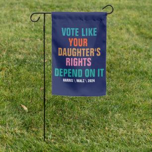 Vote Like Your Daughter's Rights Depend On It Garden Flag