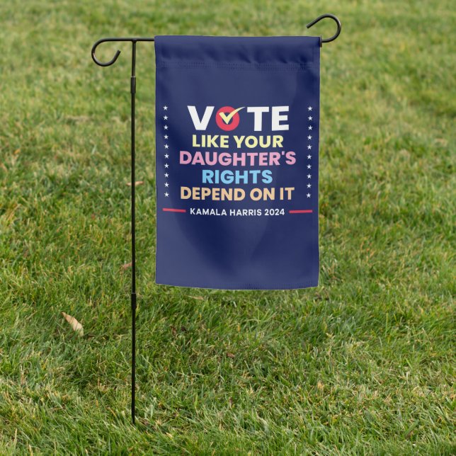 Vote Like Your Daughter's Rights Depend On It Garden Flag (In SItu)