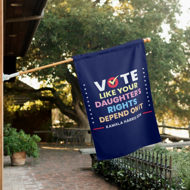 Vote Like Your Daughter's Rights Depend On It House Flag (In SItu)