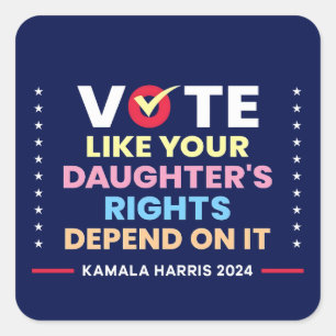 Vote Like Your Daughter's Rights Depend On It Square Sticker