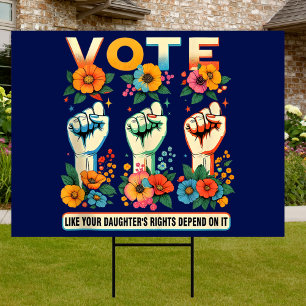 Vote Like Your Daughter's Rights Depend On It Yard Sign