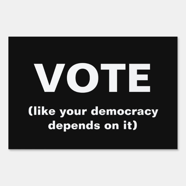 Vote like your democracy depends on it black sign (Front)