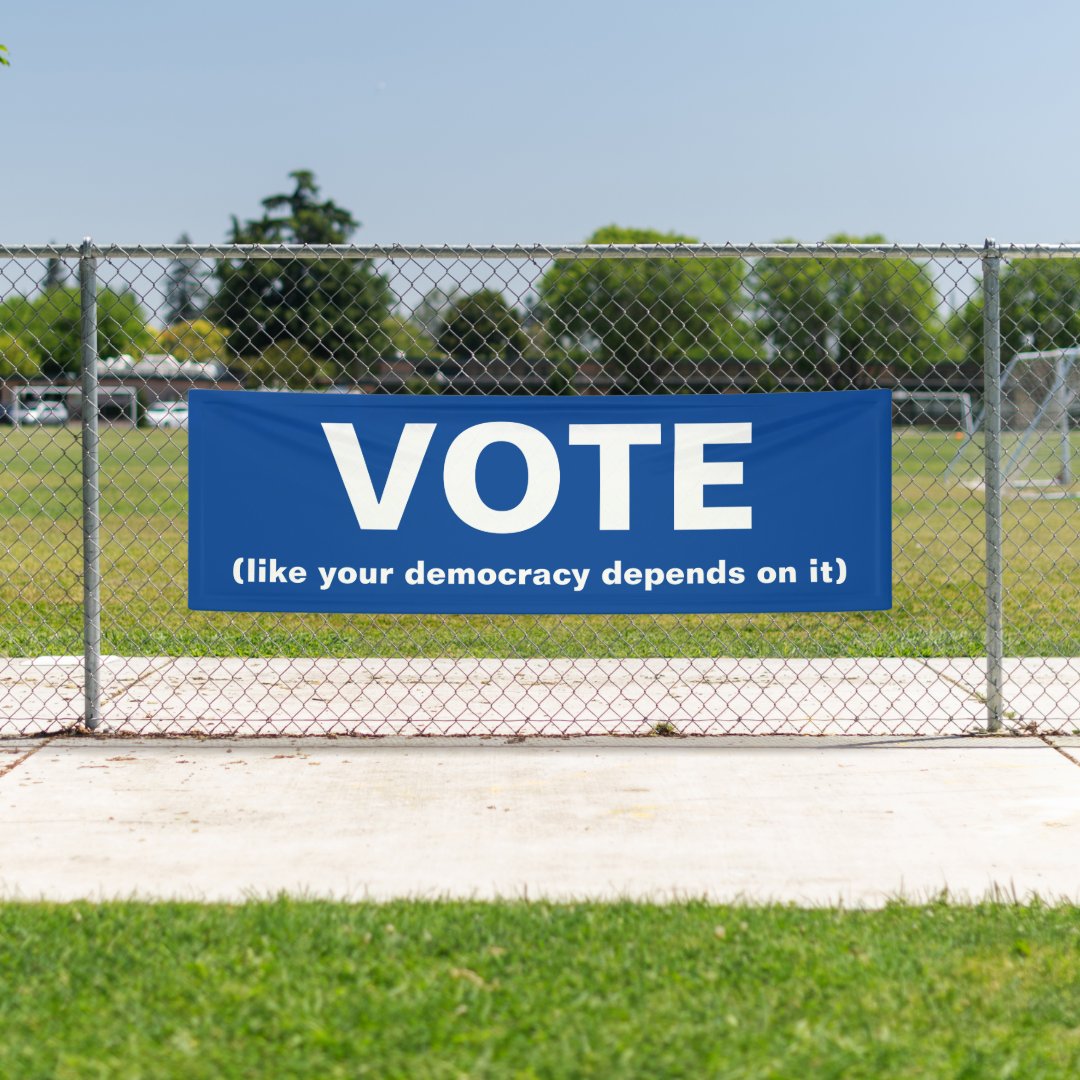 Vote Like Your Democracy Depends On It Blue Banner Zazzle 9495