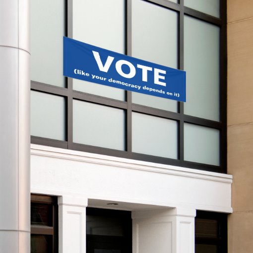 Vote Like Your Democracy Depends On It Blue Banner Zazzle