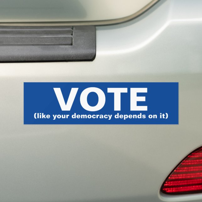 Vote like your democracy depends on it blue bumper sticker (On Car)
