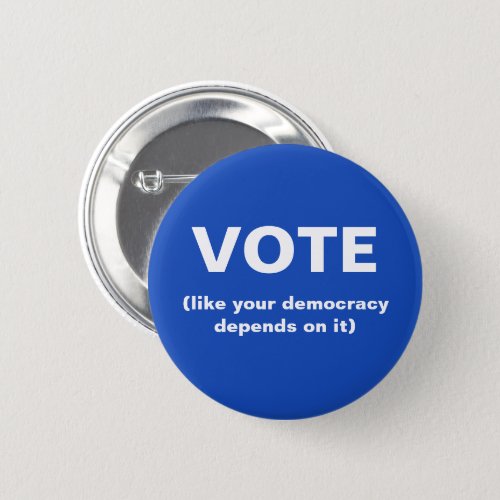 Vote like your democracy depends on it blue Button