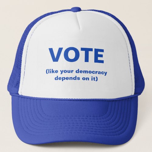 Vote like your democracy depends on it blue Hat
