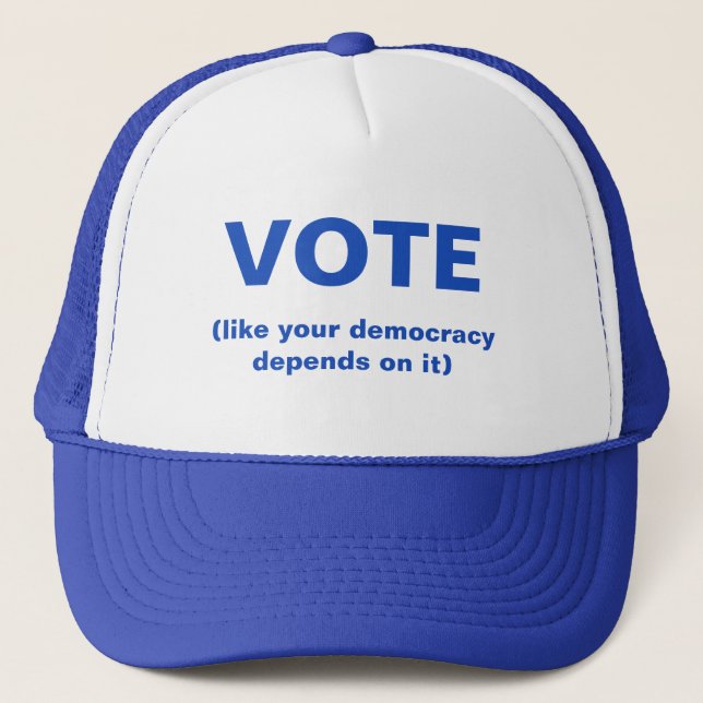 Vote like your democracy depends on it blue Hat (Front)