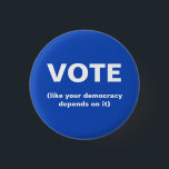 Vote like your democracy depends on it election button<br><div class="desc">An election button with a blue background that says Vote ( like your democracy depends on it).</div>