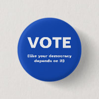 Vote like your democracy depends on it election