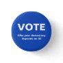 Vote like your democracy depends on it election button
