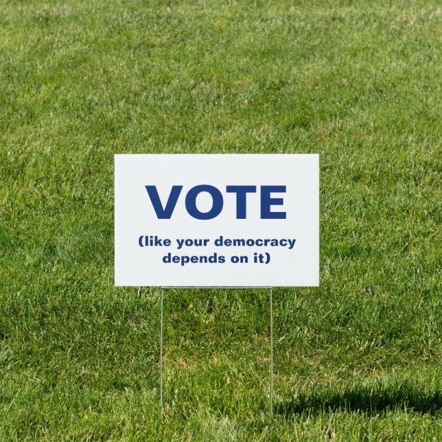Vote like your democracy depends on it White Blue Sign (Insitu)