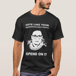 Vote like your granddaughter s rights depends on i T-Shirt