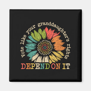 Vote Like Your Granddaughter's Rights Depend On It Magnet