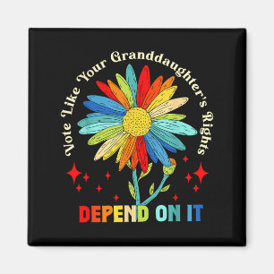 Vote Like Your Granddaughter's Rights Depend On It Magnet