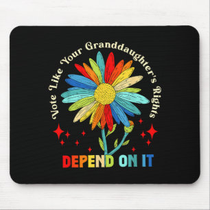 Vote Like Your Granddaughter's Rights Depend On It Mouse Pad