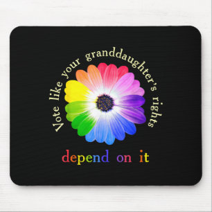 Vote Like Your Granddaughter's Rights Depend On It Mouse Pad