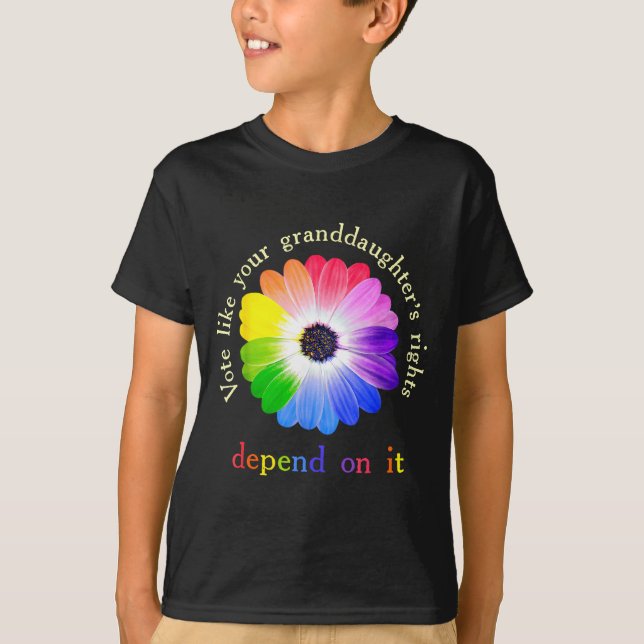 Vote Like Your Granddaughter's Rights Depend On It T-Shirt (Front)