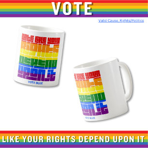 Vote Like Your LGBTQ Rights Depend Upon It Coffee Mug