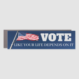 Vote Like Your Life Depends On It Bumper Car Magnet