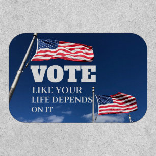 Vote Like Your Life Depends On It Button Patch