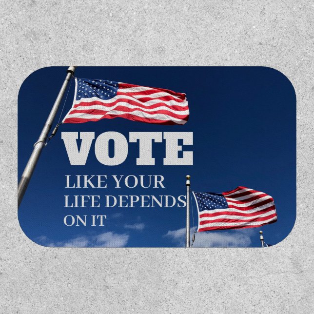 Vote Like Your Life Depends On It Button Patch (Front)