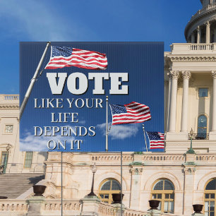 Vote Like Your Life Depends On It Election Yard Sign