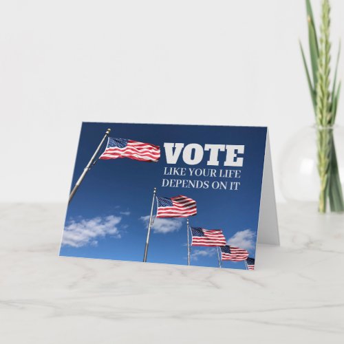 Vote Like Your Life Depends On It Greeting Card