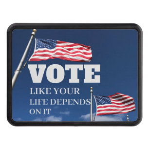 Vote Like Your Life Depends On It Hitch Cover