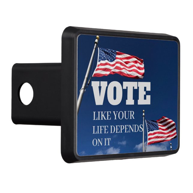 Vote Like Your Life Depends On It Hitch Cover (Right)