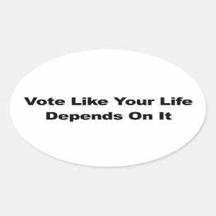 Vote Like Your Life Depends On It Oval Sticker