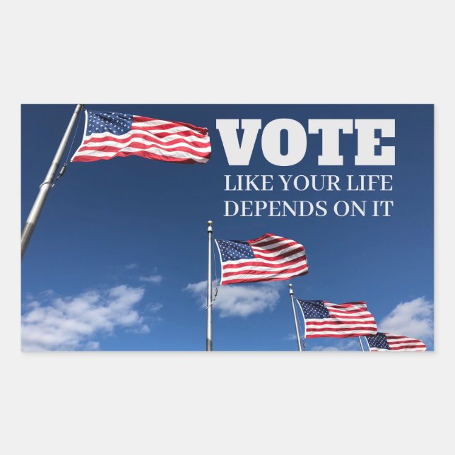 Vote Like Your Life Depends On It Rectangular Sticker (Front)