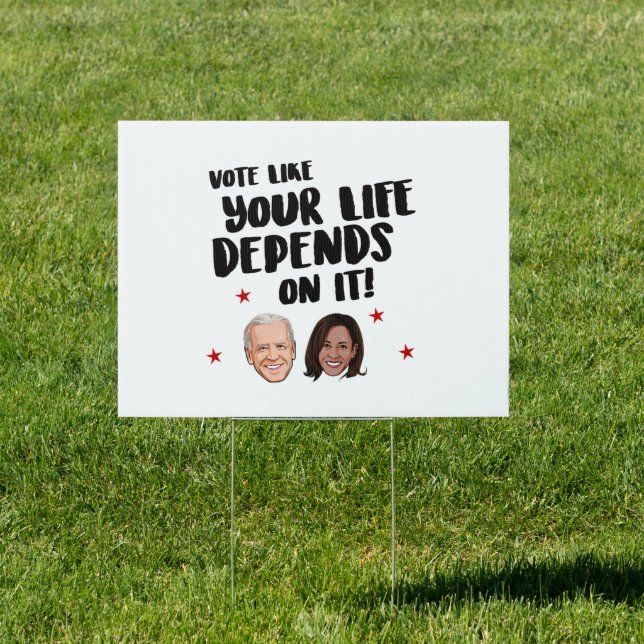 Vote Like Your Life Depends On It Sign (Insitu)