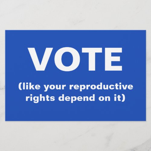 Vote like your reproductive rights depend on it flyer