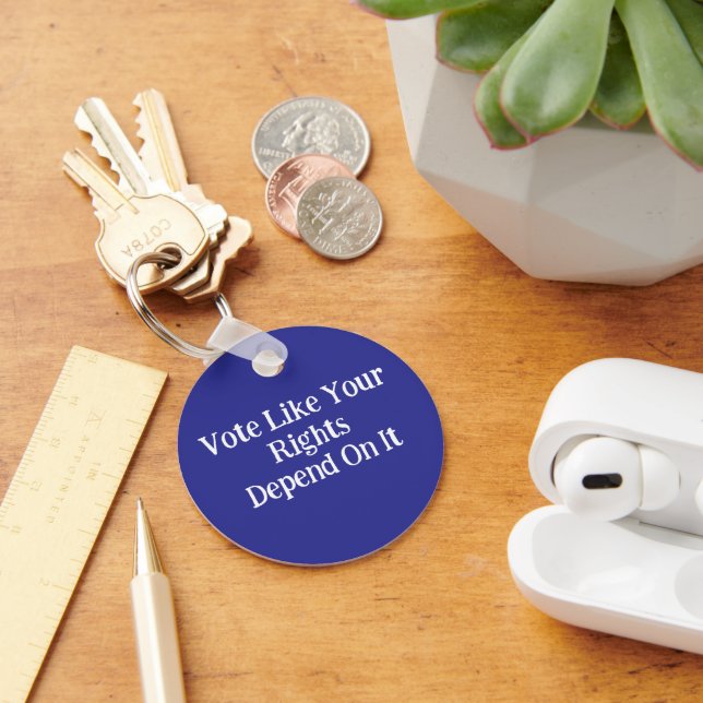 Vote Like Your Rights Depend On It  Keychain (Desk)