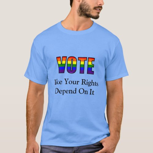 Vote like your Rights Depend on it LGBT Shirt