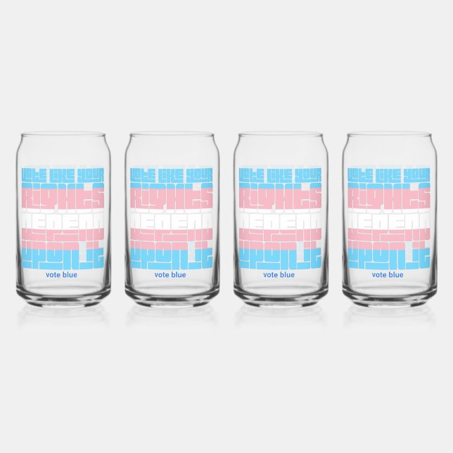 Vote Like Your Trans Rights Depend Upon It Can Glass (Front)