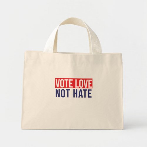 Vote love not hate mini tote bag