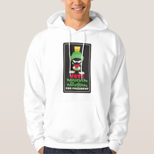 Vote MARVIN THE MARTIANâ for President Hoodie