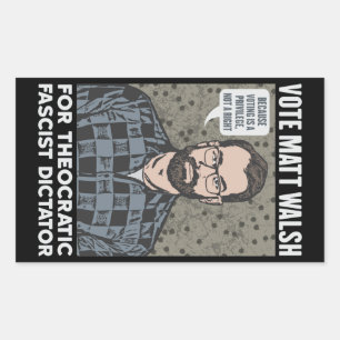 Vote Matt Walsh - Theocratic Fascist - SBG4LIFE T- Rectangular Sticker