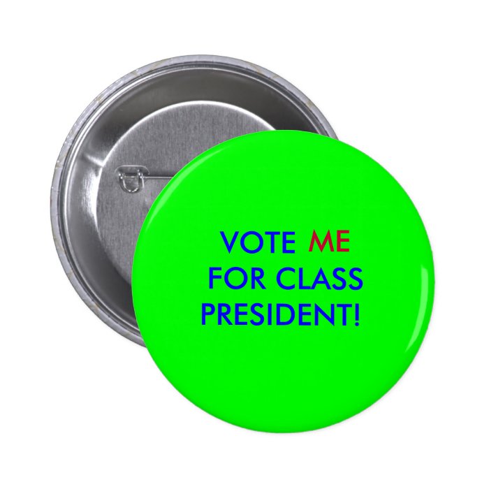 vote me for class president buttons