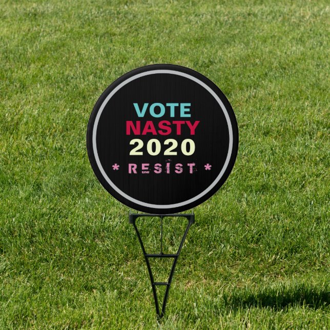 Vote NASTY 2020 Resist Yard Sign (Insitu)